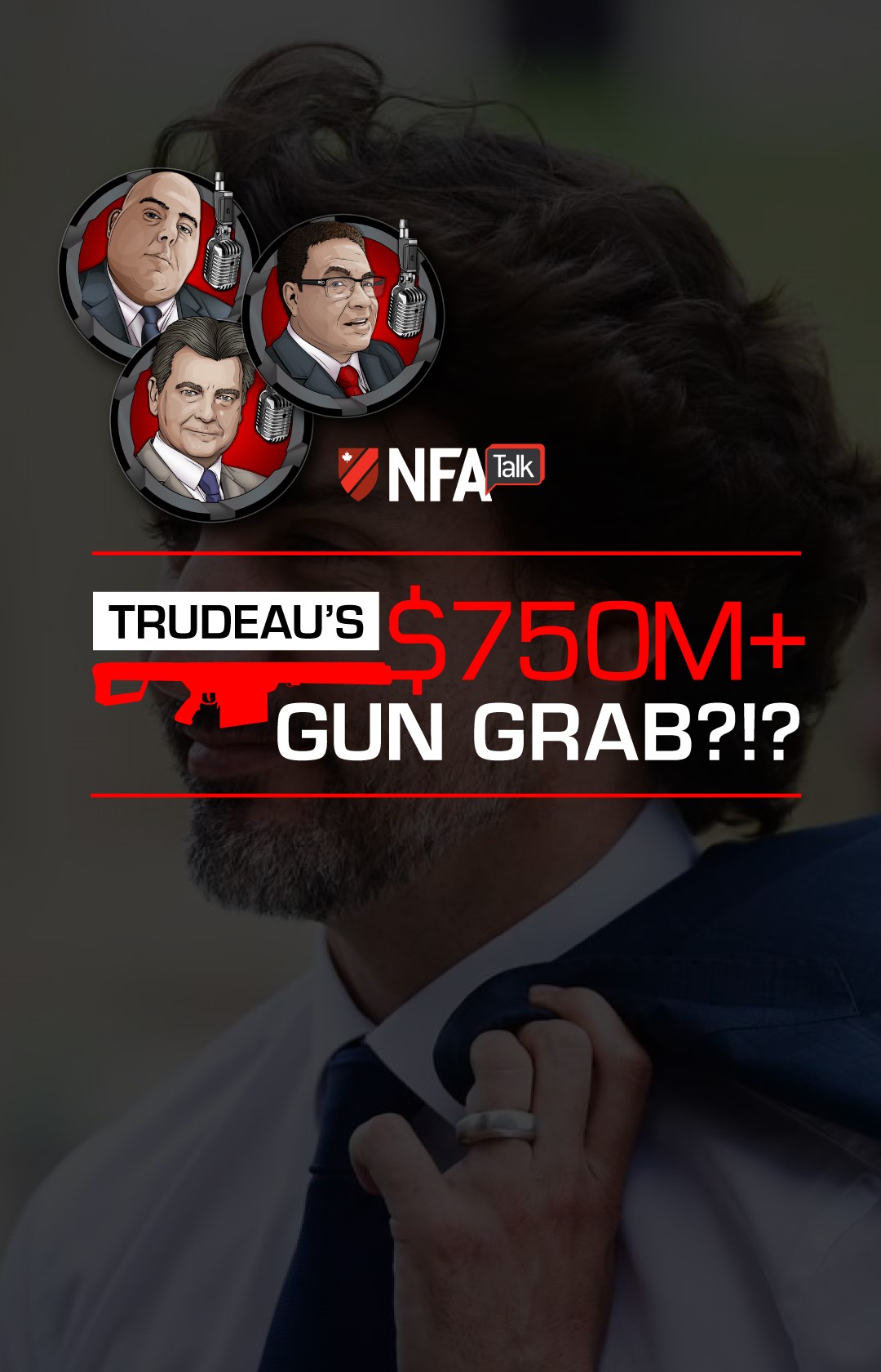 NFA Talk S2E11 - Trudeau's 750M+ Gun Grab