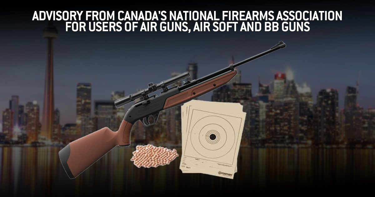 Advisory from Canada's National Firearms Association for users of Firearms, Air Guns, Air Soft and BB Guns